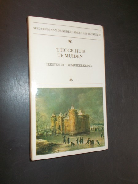HEIJDEN, M.C.A. VAN DER (RED.), - `t Hoge huis te Muiden. Teksten uit de Muiderkring. Serie spectrum van de Nederlandse letteren.