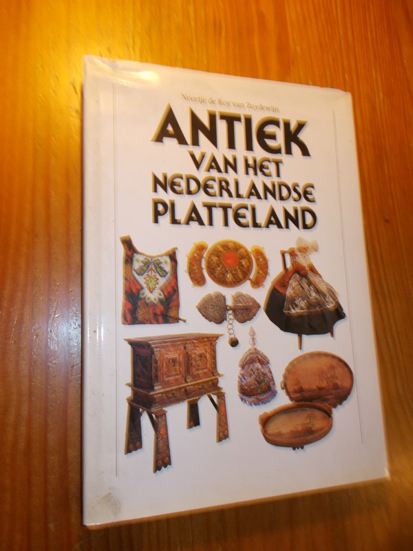 ROY VAN ZUYDEWIJN, N. DE, - Antiek van het Nederlandse platteland.