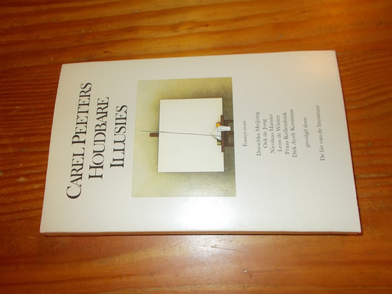 PEETERS, CAREL, - Houdbare illussies. Essays over (..).