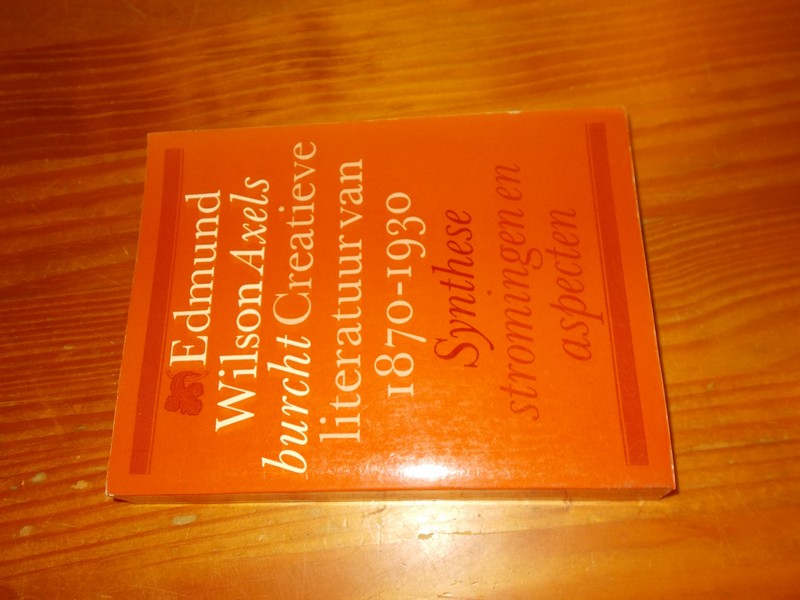 WILSON, EDMUND, - Axels burcht. Creatieve literatuur van 1870-1930.