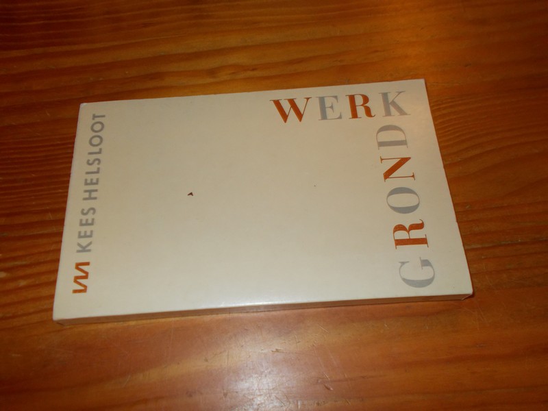 HELSLOOT, KEES, - Grondwerk. Essays en polemieken.