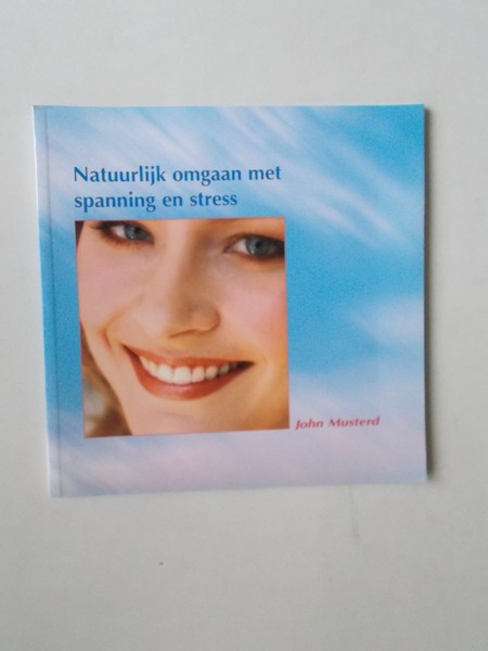 MUSTERD, JOHN, - Natuurlijk omgaan met spanning en stress.