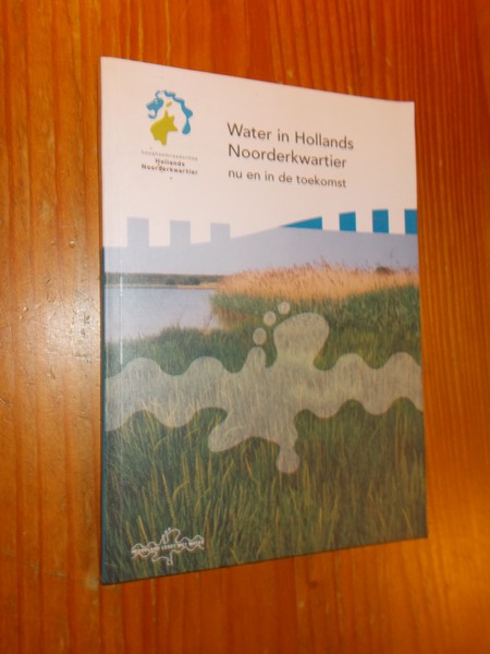 LUCAS, EDWIN EN VELEMA, EDITH, - Water in Hollands Noorderkwartier nu en in de toekomst.