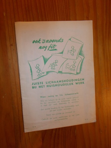 red. - Ook `s avonds nog fit. Juiste lichaamshoudingen bij het huishoudelijk werk.