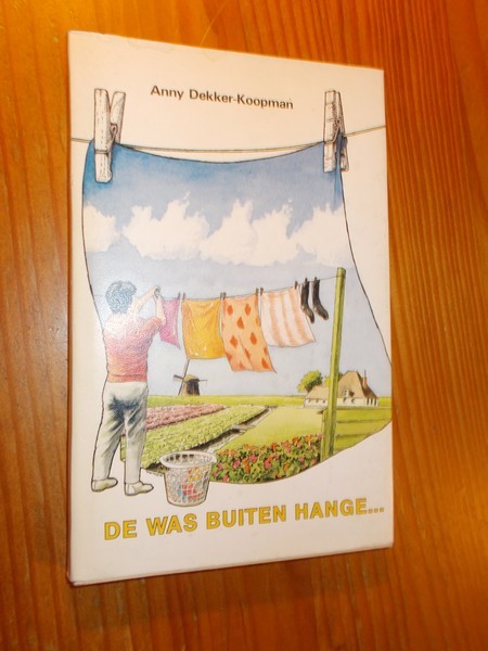 DEKKER-KOOPMAN, ANNY, - De was buiten hange...