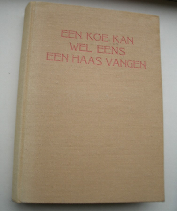 VLIET, CHRIS J. VAN, - Een koe kan wel eens een haas vangen. Gedachtenprestatie van patienten-werknemers in de Nederlandsche Zaak Herstellingsoord Unicum.