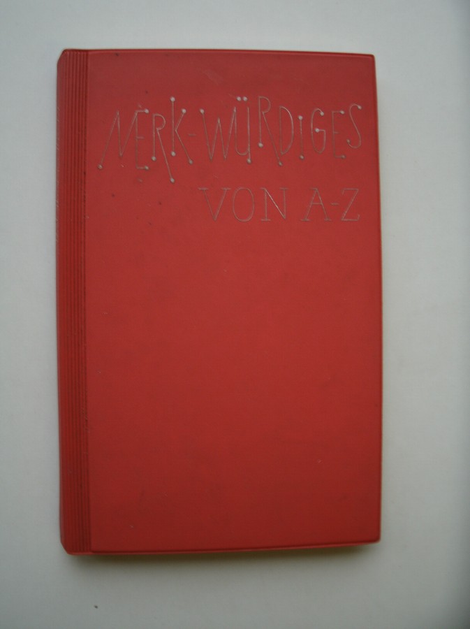 LENZ, WERNER, - Merk-Wurdiges von A-Z. Ein kluges Taschenbuch fur Jedermann.
