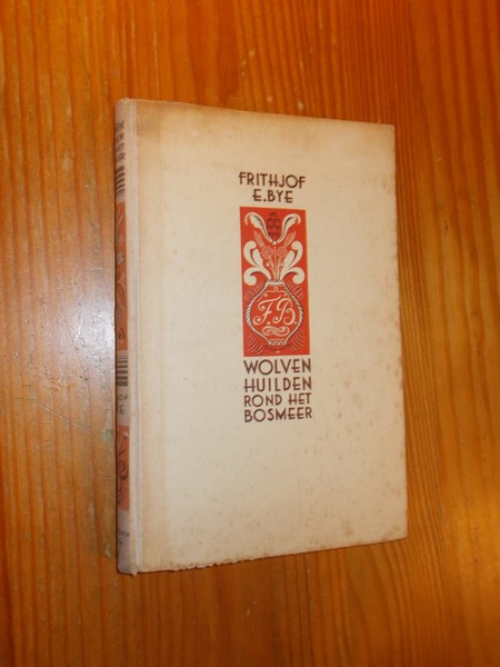 BYE, FRITHJOF E., - Wolven huilden rond het bosmeer.