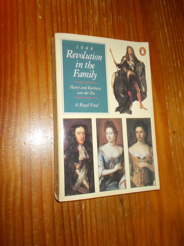 ZEE, HENRI AND BARBARA VAN DER, - 1688. Revolution in the family.