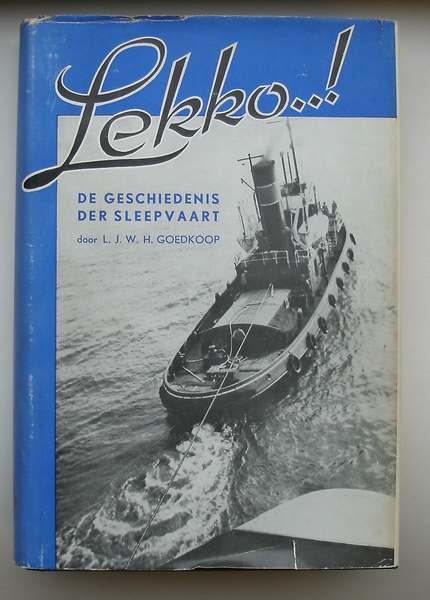 GOEDKOOP, L.J.W.H., - Lekko ! De geschiedenis der sleepvaart.