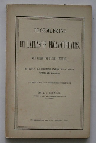 MICHAELIS, H.C. (ed.), - Bloemlezing uit Latijnsche prozaschrijvers, van Cicero tot Plinius secundus.