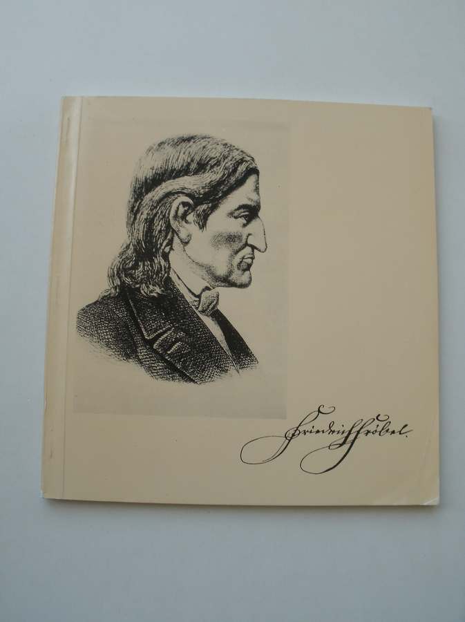 red. - Friedrich Frobel 1782-1852. Beitraege zum Leben und Werk des grossen Menschenerziehers.