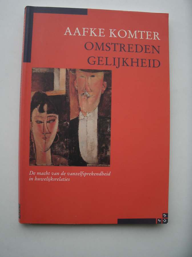 KOMTER, AAFKE, - Omstreden gelijkheid. De macht van de vanzelfsprekendheid in huwelijksrelaties.