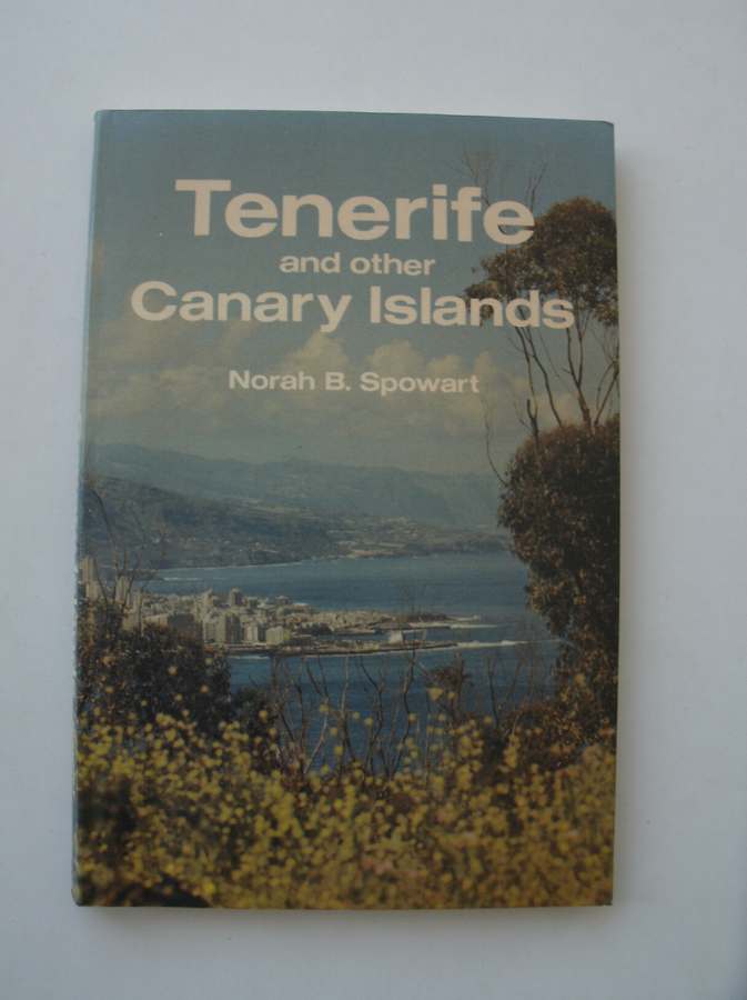 SPOWART, NORAH B., - Tenerife and other Canary Islands.