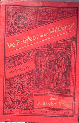 BEECHER STOWE, HARRIET, - De profeet in de wildernis of de vloek der slavernij.