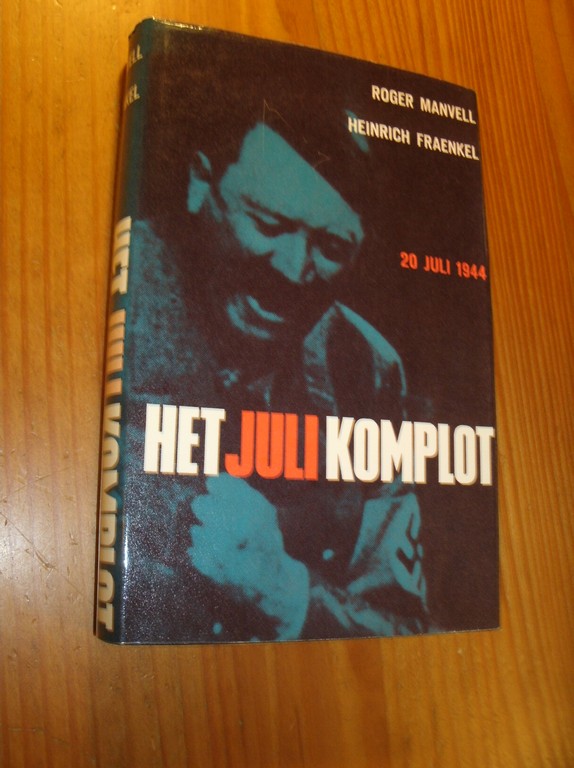 MANVELL, ROGER & FRAENKEL, H., - Het juli komplot.