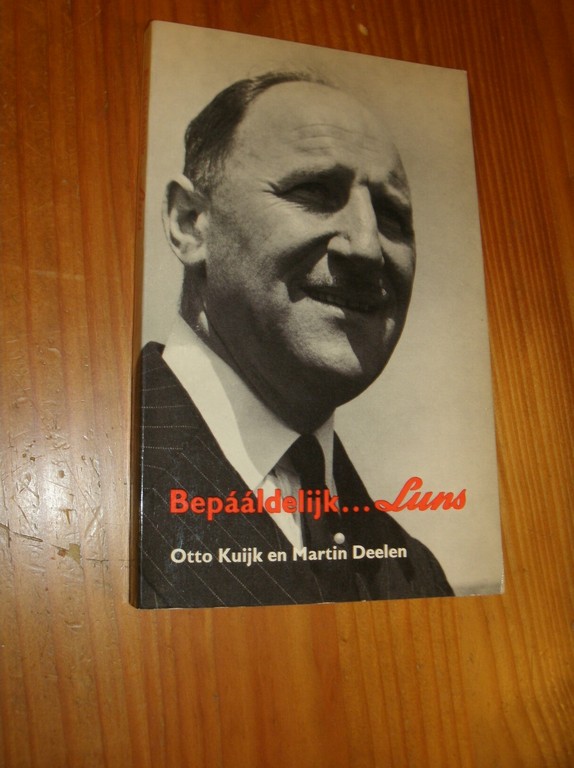 KUIJK, OTTO EN DEELEN, MARTIN, - Bepaaldelijk Luns.