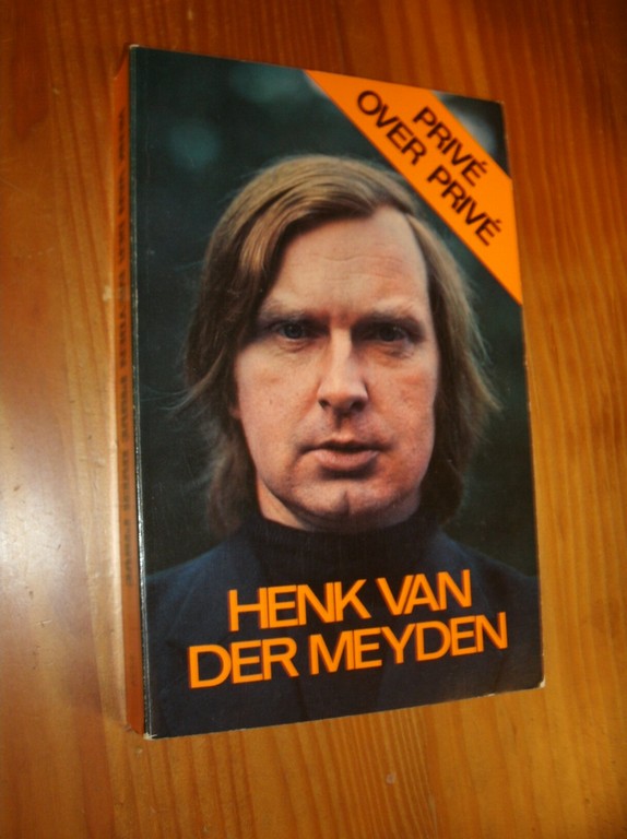 MEYDEN, HENK VAN DER, - Prive over prive.