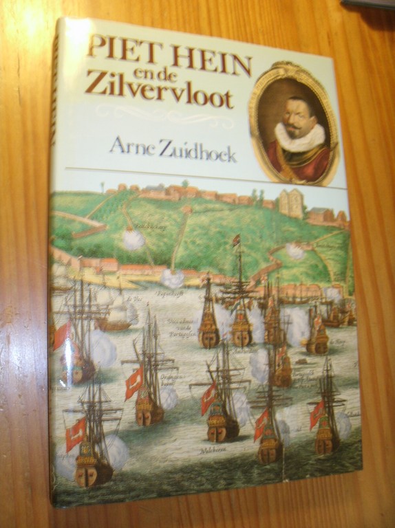 ZUIDHOEK, ARNE, - Piet Hein en de zilvervloot.