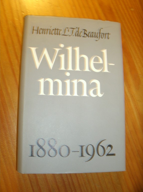 BEAUFORT, H. DE, - Wilhelmina 1880-1962.