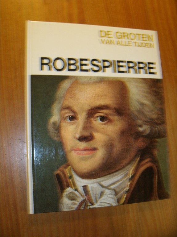 ORLANDI, ENZO (RED.), - De groten van alle tijden. Robespierre.
