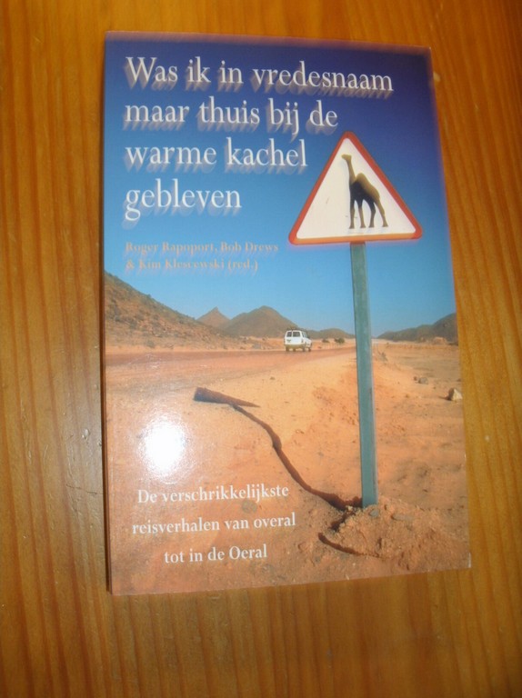 RAPOPORT, ROGER (E.A.), - Was ik in vredesnaam maar thuis bij de warme kachel gebleven. De verschrikkelijkste reisverhalen van overal tot in de Oeral.