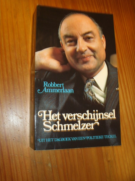 AMMERLAAN, ROBBERT, - Het verschijnsel Schmelzer. Uit het dagboek van een politieke teckel.