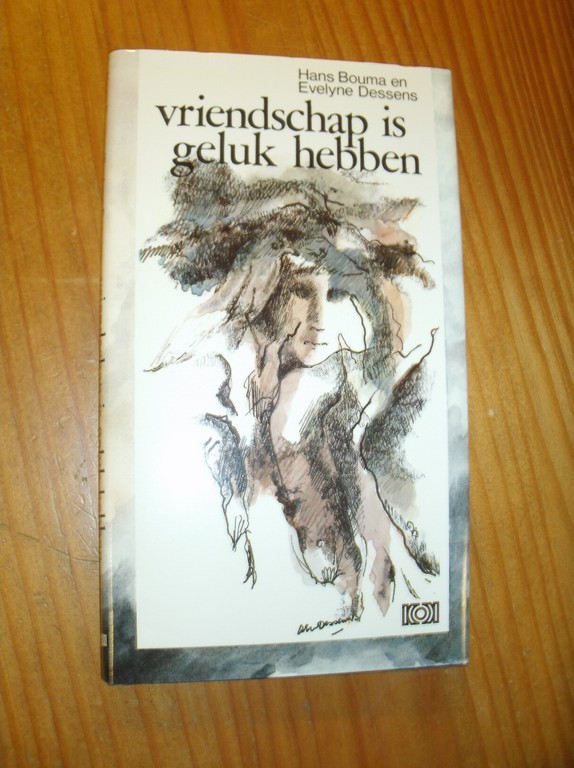 BOUMA, HANS & DESSENS, EVELYNE, - Vriendschap is geluk hebben.