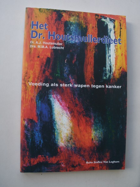 HOUTSMULLER, A.J. & LUBRECHT, M.M.A., - Het Dr. Houtsmullerdieet. Voeding als sterk wapen tegen kanker.