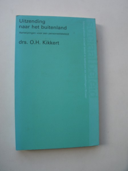 KIKKERT, O.H., - Uitzending naar het buitenland. Aanwijzingen voor een personeelsbeleid.