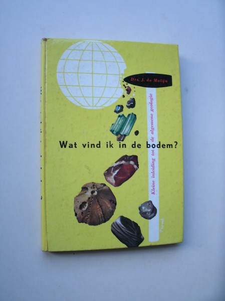 MOLIJN, J. DE, - Wat vind ik in de bodem ?