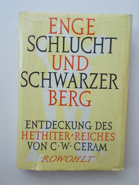 CERAM, C.W., - Enge Schlucht und Schwarzer Berg. Entdeckungdes Hethiter Reiches.