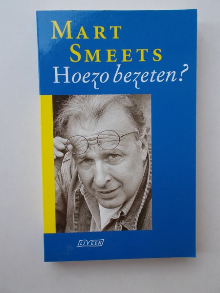 SMEETS, MART, - Hoezo bezeten ?