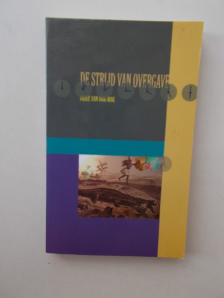DOK-MAK, INEKE VAN, - De strijd van overgave.
