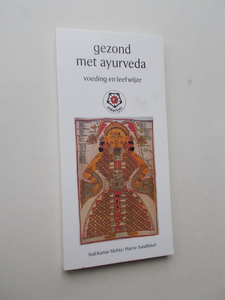 MEHTA, ANIL KUMAR EN SANDHOVEL, HARRIE, - Gezond met ayurveda. Voeding en leefwijze.