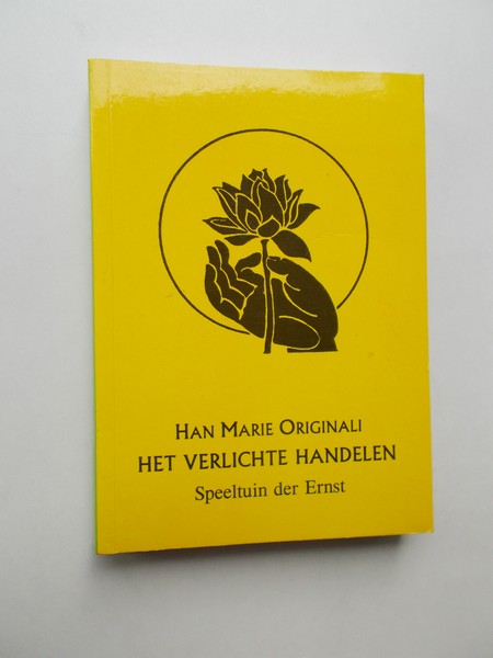 ORIGINALI, HAN MARIE, - Het verlichte handelen.