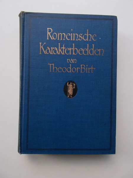 BIRT, THEODOR, - (Romeinen) Romeinsche karakterbeelden. Levensbeschrijvingen uit de Romeinsche geschiedenis.