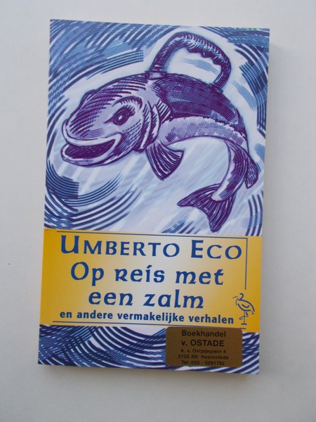 ECO, UMBERTO, - Op reis met een zalm en andere vermakelijke verhalen.