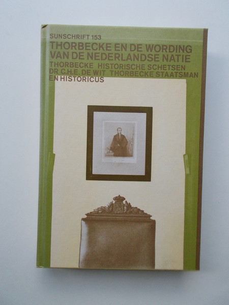 WIT, C.H.E., - Thorbecke en de wording van de Nederlandse natie.