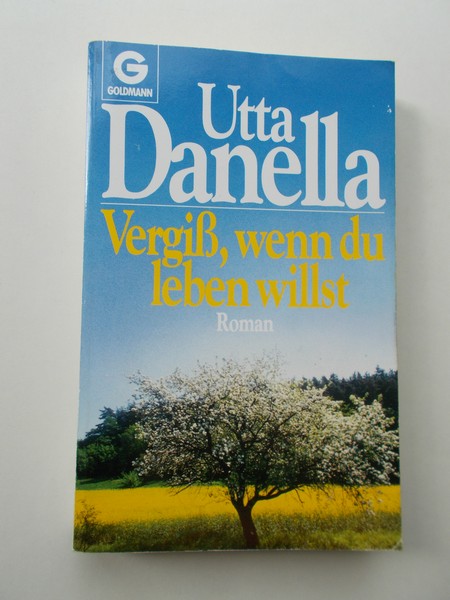 DANELLA, UTTA, - Vergiss, wenn du leben willst.
