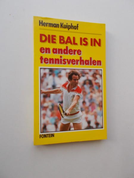 KUIPHOF, HERMAN, - Die bal is in en andere tennisverhalen.