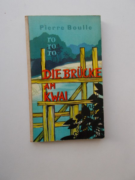 BOULLE, PIERRE, - Die Brucke am Kwai.