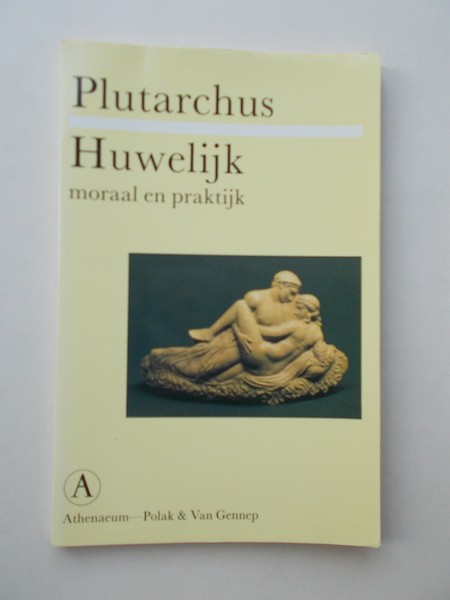 PLUTARCHUS, - Huwelijk. Moraal en praktijk