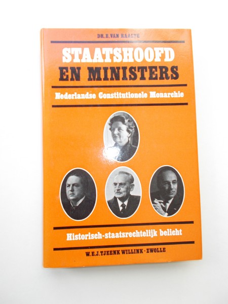 RAALTE, E. VAN, - Staatshoofd en minsters. Nederlandse constitutionele monarchie.
