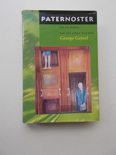 GEYSEL, GEORGE, - Paternoster. Ups en downs van een jonge olieman.