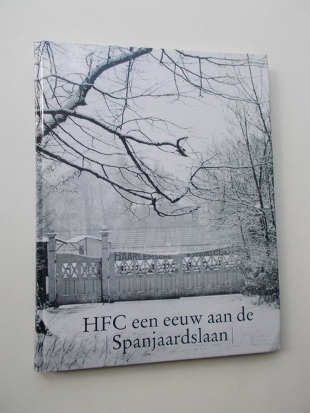 BETTINK, HUGO (E.A.), - HFC een eeuw aan de Spanjaardslaan.