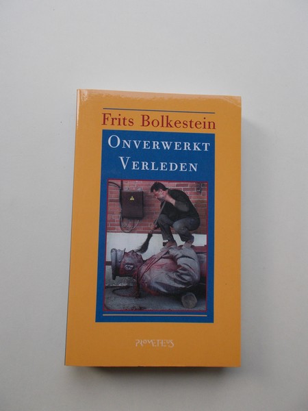 BOLKESTEIN, FRITS, - Onverwerkt verleden.