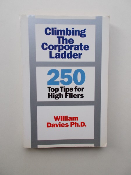 DAVIES, WILLIAM, - Climbing the corporate ladder. 250 tips for high-fliers.
