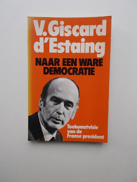 GISCARD D'ESTAING, VALERIE, - Naar een ware democratie.