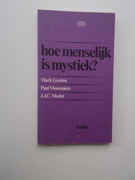GYSELEN, MARK (E.A.), - Hoe menselijk is mystiek ?